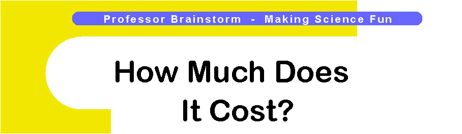 Professor Brainstorm's Science Roadshows - How Much Does It Cost?