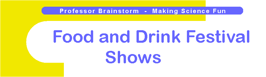 Professor Brainstorm's Science Shows - Food and Drink Festival Shows