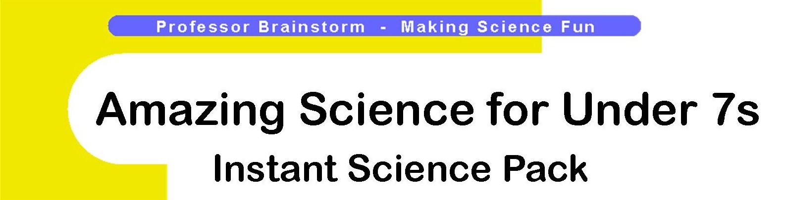 Professor Brainstorm's Science Shop - Amazing Science for Under 7s