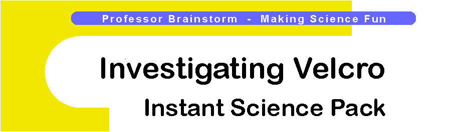 Professor Brainstorm's Science Shop - Investigating Velcro