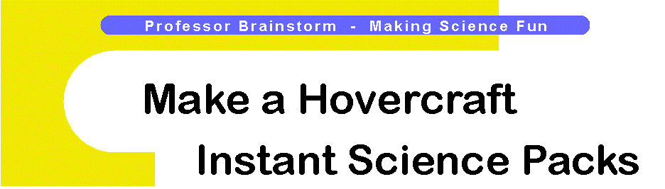 Professor Brainstorm's Science Shop - Make a Hovercraft