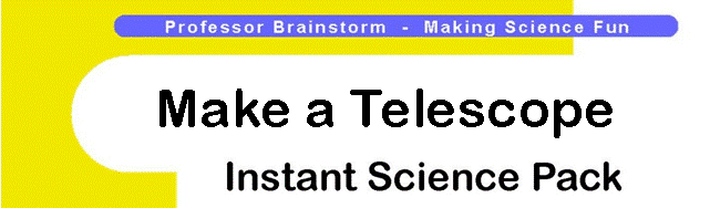Professor Brainstorm's Science Shop - Make a Telescope