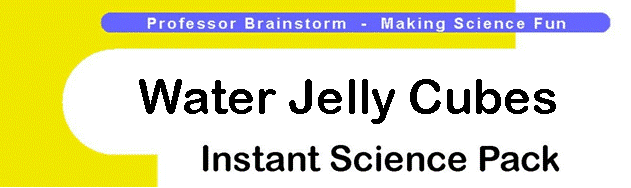 Professor Brainstorm's Science Shop - Water Jelly Cubes